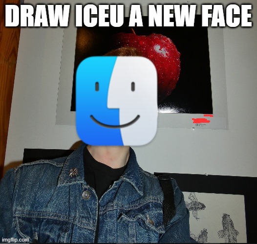 draw iceu a new face | image tagged in draw iceu a new face | made w/ Imgflip meme maker