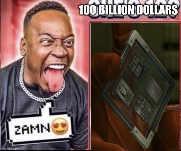 Zamn | 100 BILLION DOLLARS | image tagged in zamn,metal gear solid,memes,shitpost,funny memes,humor | made w/ Imgflip meme maker