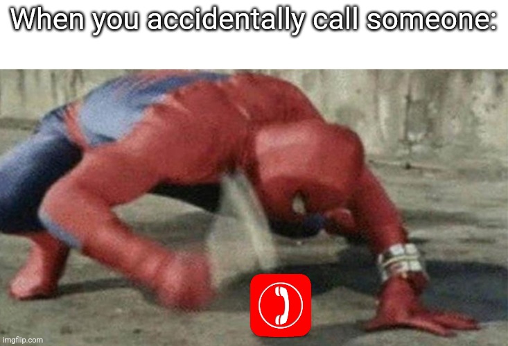 Spider man hammer | When you accidentally call someone: | image tagged in spider man hammer | made w/ Imgflip meme maker