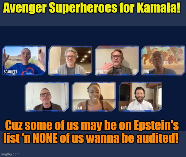 (Insert rolling eyes emoji here) | Avenger Superheroes for Kamala! Cuz some of us may be on Epstein's list 'n NONE of us wanna be audited! | made w/ Imgflip meme maker