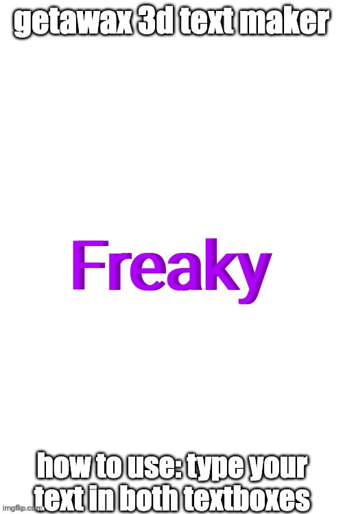 3d text maker | Freaky; Freaky | image tagged in 3d text maker | made w/ Imgflip meme maker