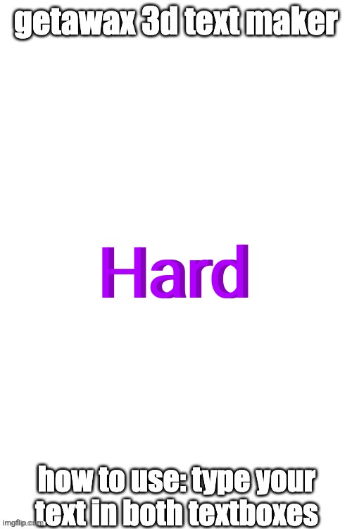 3d text maker | Hard; Hard | image tagged in 3d text maker | made w/ Imgflip meme maker