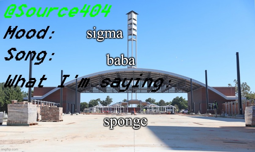 Source's Temp | sigma; baba; sponge | image tagged in source's temp | made w/ Imgflip meme maker