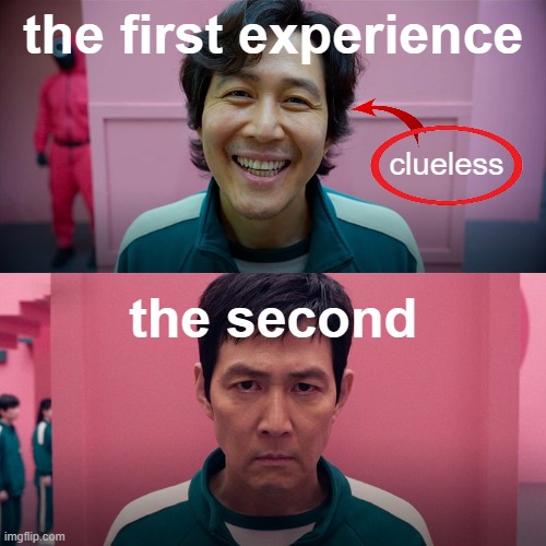 Does he know? | the first experience; clueless; the second | image tagged in squid game then and now,squid game,original meme | made w/ Imgflip meme maker