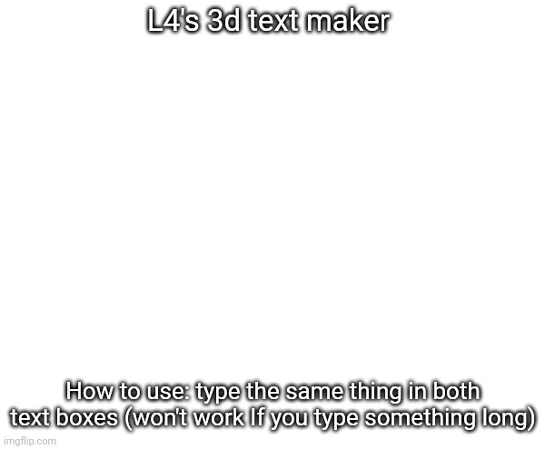 High Quality L4's 3d text maker Blank Meme Template