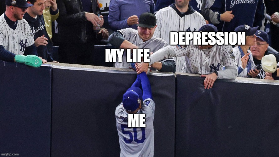 Depression | DEPRESSION; MY LIFE; ME | image tagged in depression,mental illness,life | made w/ Imgflip meme maker