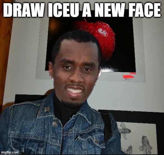 idk, funnier in my head | image tagged in draw iceu a new face | made w/ Imgflip meme maker