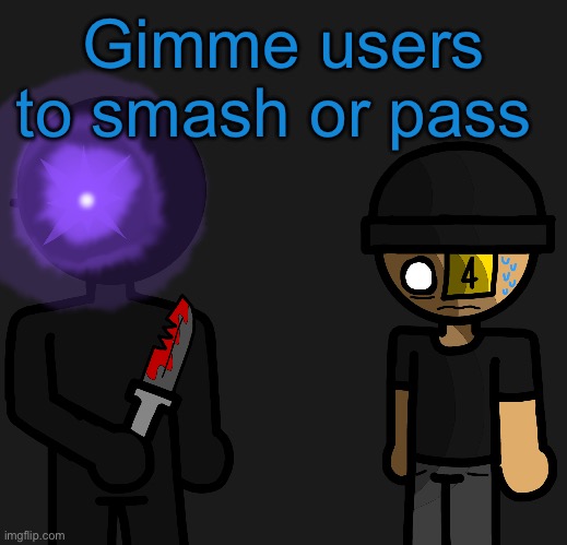 Bebebebebebebebebebebeveve | Gimme users to smash or pass | image tagged in bebebebebebebebebebebeveve | made w/ Imgflip meme maker