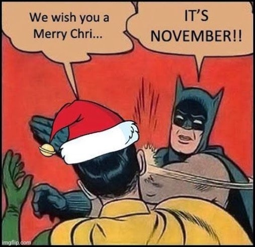 Batman November Be Like | image tagged in batman november be like,november,funny,funny meme | made w/ Imgflip meme maker