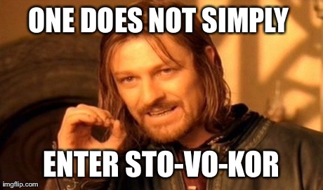 One Does Not Simply | ONE DOES NOT SIMPLY  ENTER STO-VO-KOR | image tagged in memes,one does not simply | made w/ Imgflip meme maker