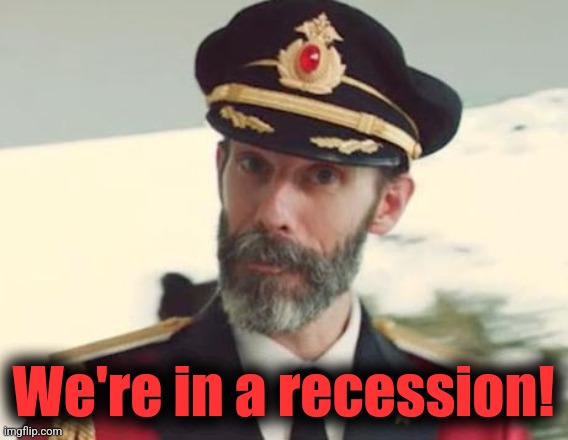 Captain Obvious | We're in a recession! | image tagged in captain obvious | made w/ Imgflip meme maker