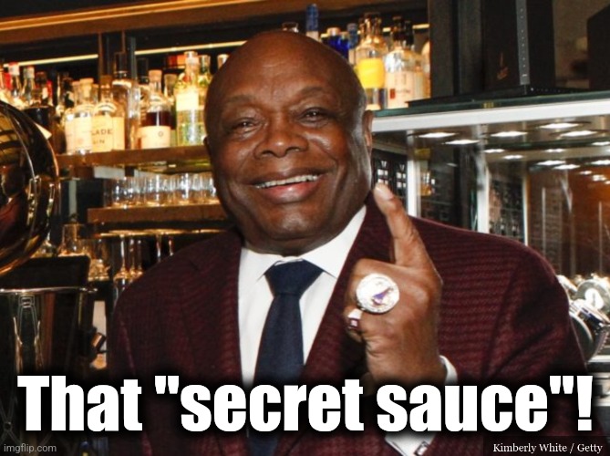 Willie Brown | That "secret sauce"! | image tagged in willie brown | made w/ Imgflip meme maker