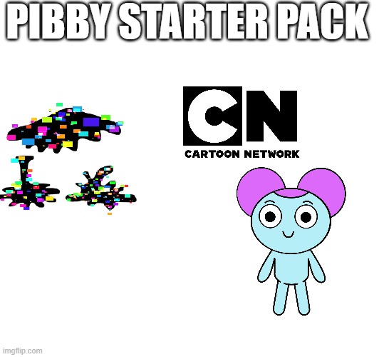 Pibby Starter pack | PIBBY STARTER PACK | image tagged in pibby,memers | made w/ Imgflip meme maker