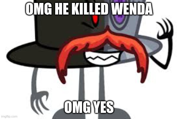 sinister RHM | OMG HE KILLED WENDA; OMG YES | image tagged in sinister rhm,sinister wenda,sinister gensokyo/noedolekcin | made w/ Imgflip meme maker