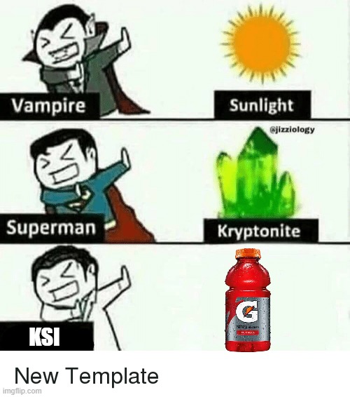 Ksi does not like gatorade BUT PRIME IS BAD | KSI | image tagged in vampire superman meme | made w/ Imgflip meme maker