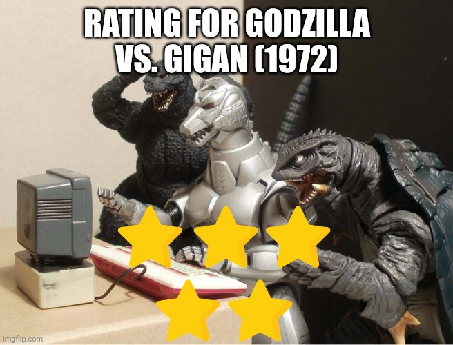 Godzilla vs. Gigan rating | RATING FOR GODZILLA VS. GIGAN (1972) | image tagged in godzilla-kiryu-gamera-pc | made w/ Imgflip meme maker