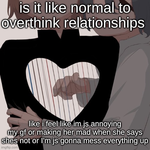 Avogado6 depression | is it like normal to overthink relationships; like i feel like im js annoying my gf or making her mad when she says shes not or I'm js gonna mess everything up | image tagged in avogado6 depression | made w/ Imgflip meme maker