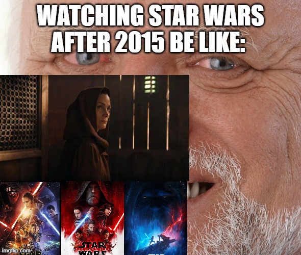 Truth | WATCHING STAR WARS AFTER 2015 BE LIKE: | image tagged in hide the pain harold,disney killed star wars,star wars,sad but true,depressing | made w/ Imgflip meme maker