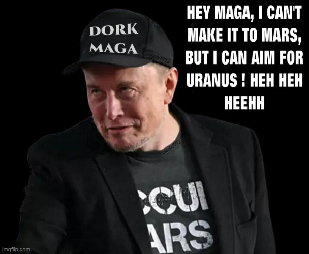 image tagged in elon musk,twitter,dork,mars,uranus,clown car republicans | made w/ Imgflip meme maker