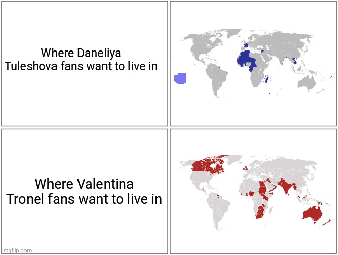 Blank Comic Panel 2x2 | Where Daneliya Tuleshova fans want to live in; Where Valentina Tronel fans want to live in | image tagged in memes,blank comic panel 2x2,daneliya tuleshova sucks,valentina tronel,british empire,facts | made w/ Imgflip meme maker