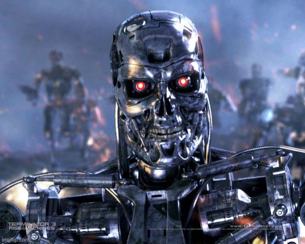 image tagged in terminator robot t-800 | made w/ Imgflip meme maker