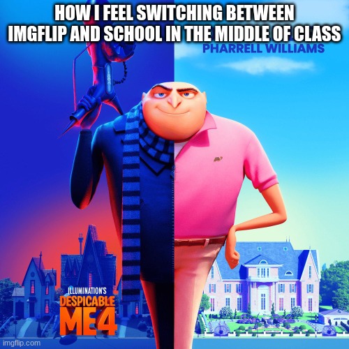 Double Life | HOW I FEEL SWITCHING BETWEEN IMGFLIP AND SCHOOL IN THE MIDDLE OF CLASS | image tagged in double life | made w/ Imgflip meme maker