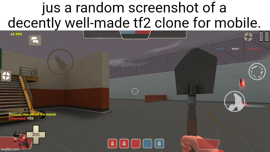 fun fact: i'm a friend of the lead project of this game so i know him well | jus a random screenshot of a decently well-made tf2 clone for mobile. | made w/ Imgflip meme maker