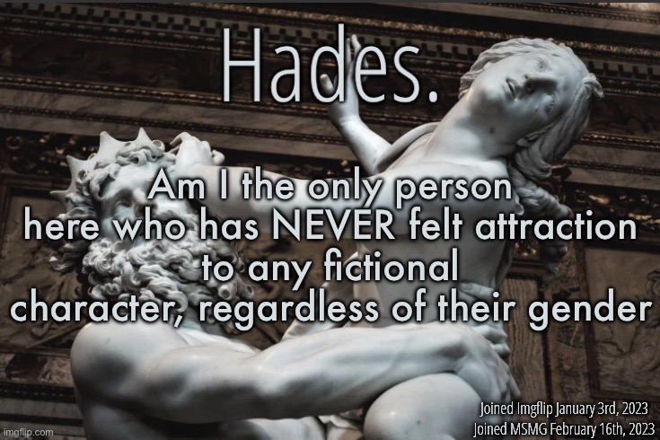 Like people will say “this character is so hot omg” and I feel literally zero attraction to it | Am I the only person here who has NEVER felt attraction to any fictional character, regardless of their gender | image tagged in silver announcement template 12 0 template | made w/ Imgflip meme maker