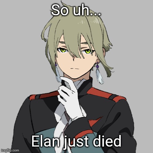 This show is either suletta being adorable or super dark lore with NOTHING in between | So uh... Elan just died | made w/ Imgflip meme maker