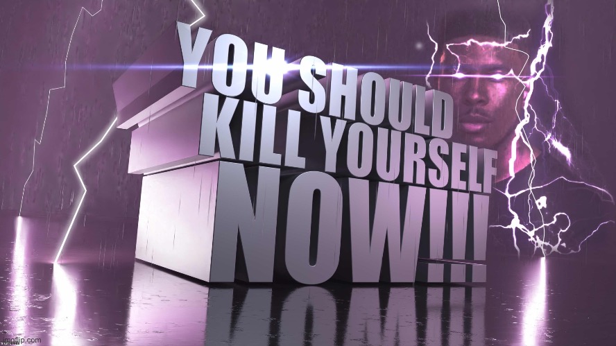 Kill your self | image tagged in 3d text kys | made w/ Imgflip meme maker