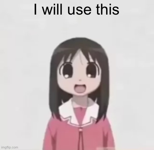 osaka is scary uncropped | I will use this | image tagged in osaka is scary uncropped | made w/ Imgflip meme maker