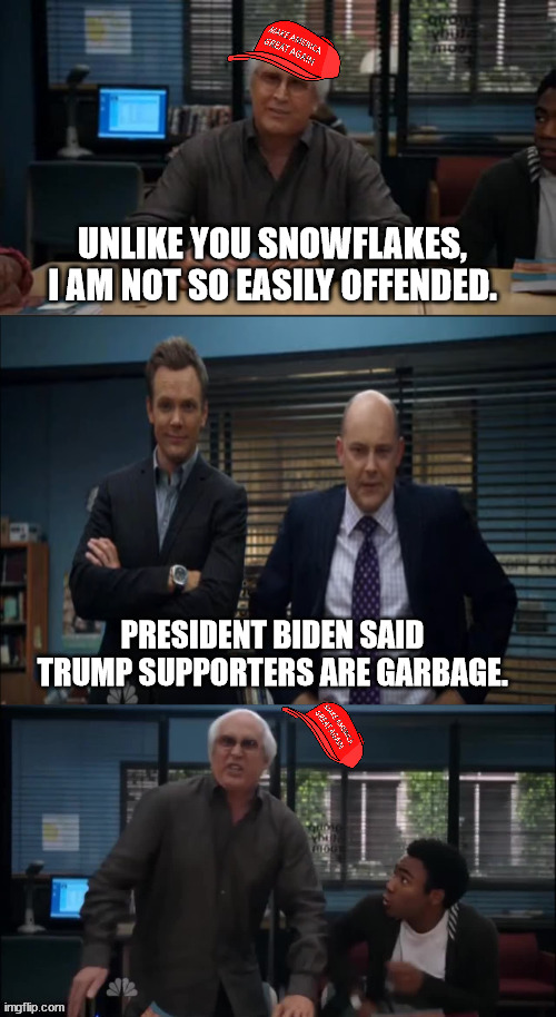 I mean, if the red hat fits | UNLIKE YOU SNOWFLAKES, I AM NOT SO EASILY OFFENDED. PRESIDENT BIDEN SAID TRUMP SUPPORTERS ARE GARBAGE. | image tagged in maga snowflake | made w/ Imgflip meme maker