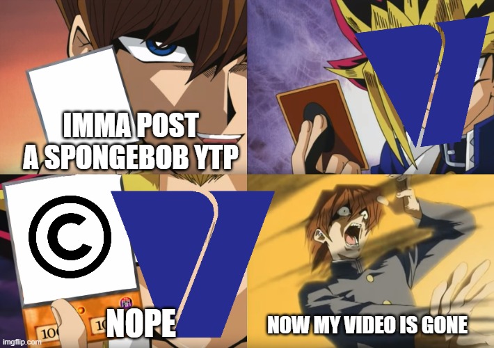 Viacom taking down those old YTPs during the early 2010s in a nutshell | IMMA POST A SPONGEBOB YTP; NOPE; NOW MY VIDEO IS GONE | image tagged in yu-gi-oh exodia | made w/ Imgflip meme maker