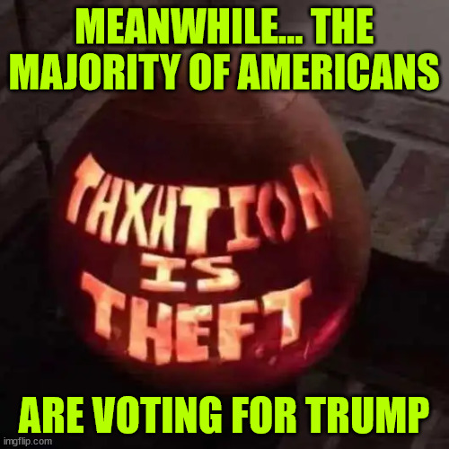 MEANWHILE... THE MAJORITY OF AMERICANS ARE VOTING FOR TRUMP | made w/ Imgflip meme maker