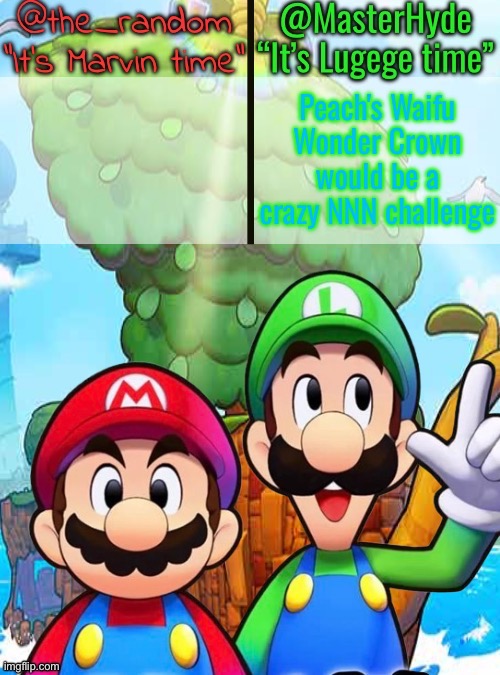 MasterHyde & the_random shared announcement temp | Peach's Waifu Wonder Crown would be a crazy NNN challenge | image tagged in masterhyde the_random shared announcement temp | made w/ Imgflip meme maker