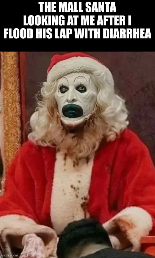 he's giving me a present, i wonder what it could be | THE MALL SANTA LOOKING AT ME AFTER I FLOOD HIS LAP WITH DIARRHEA | image tagged in gifs,memes,funny,terrifier,art the clown,shitpost | made w/ Imgflip meme maker