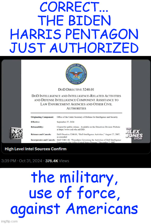 CORRECT... THE BIDEN HARRIS PENTAGON JUST AUTHORIZED the military, use of force, against Americans | made w/ Imgflip meme maker