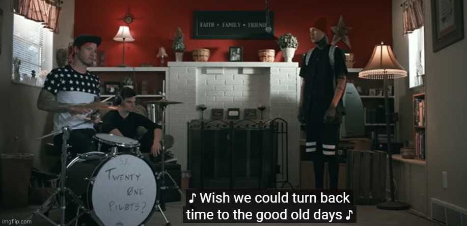 Wish we could turn back time, to the good old days | image tagged in wish we could turn back time to the good old days | made w/ Imgflip meme maker