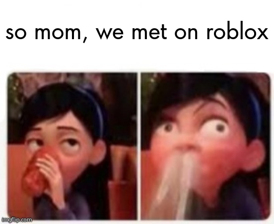 Violet's Embarrassment | so mom, we met on roblox | image tagged in violet's embarrassment | made w/ Imgflip meme maker