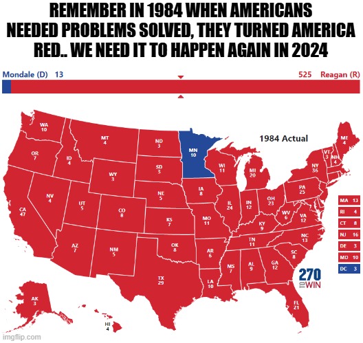 Turn America red to solve the problems within. Its time to force the scum back into the sewers | REMEMBER IN 1984 WHEN AMERICANS NEEDED PROBLEMS SOLVED, THEY TURNED AMERICA RED.. WE NEED IT TO HAPPEN AGAIN IN 2024 | image tagged in political meme,political humor,funny memes,truth,donald trump approves | made w/ Imgflip meme maker