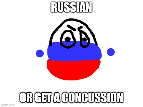 RUSSIAN; OR GET A CONCUSSION | made w/ Imgflip meme maker