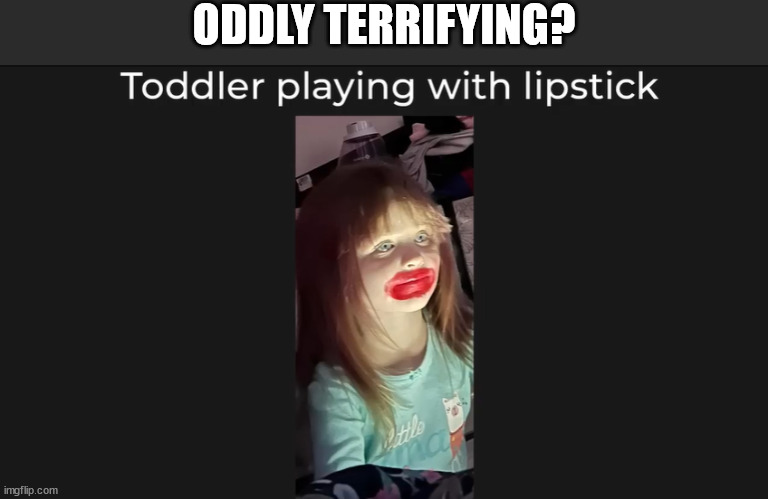 seriously wth is this...THING?! | ODDLY TERRIFYING? | image tagged in meme | made w/ Imgflip meme maker