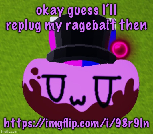 no brain only bean | okay guess I’ll replug my ragebait then; https://imgflip.com/i/98r9ln | image tagged in no brain only bean | made w/ Imgflip meme maker
