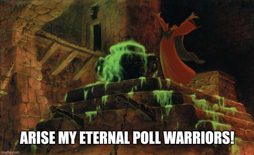 ARISE MY ETERNAL POLL WARRIORS! | made w/ Imgflip meme maker