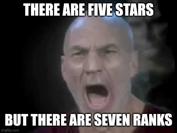 Picard Four Lights | THERE ARE FIVE STARS; BUT THERE ARE SEVEN RANKS | image tagged in picard four lights | made w/ Imgflip meme maker