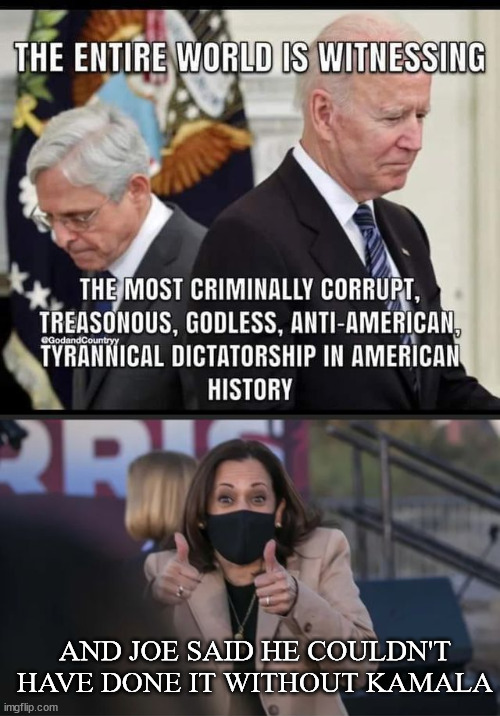 Say NO to 4 more years of democrat corruption. | AND JOE SAID HE COULDN'T HAVE DONE IT WITHOUT KAMALA | image tagged in biden harris,crime syndicate | made w/ Imgflip meme maker