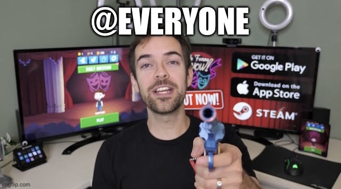 Jacksfilms gun | @EVERYONE | image tagged in jacksfilms gun | made w/ Imgflip meme maker