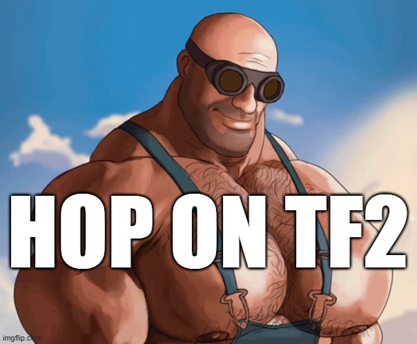 Buff tf2 engineer | HOP ON TF2 | image tagged in buff tf2 engineer | made w/ Imgflip meme maker