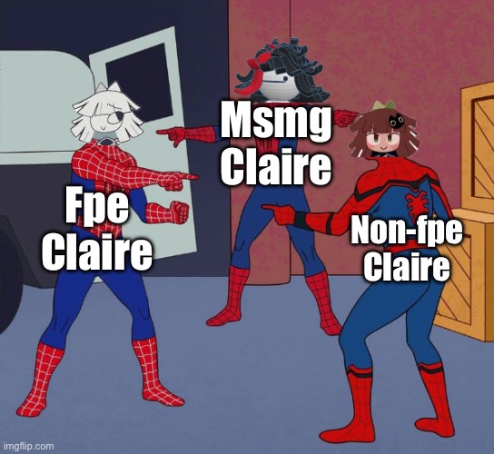 I couldn’t resist to make this | Msmg Claire; Fpe Claire; Non-fpe Claire | image tagged in spider man triple,msmg,fpe | made w/ Imgflip meme maker