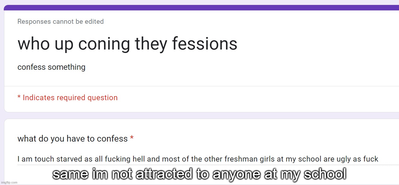 same im not attracted to anyone at my school | made w/ Imgflip meme maker